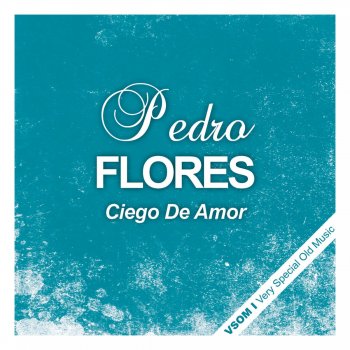 Pedro Flores Que Extrana Es la Vida