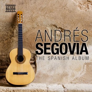 Andrés Segovia Suite Española No. 1, Op. 47: No. 1. Granada