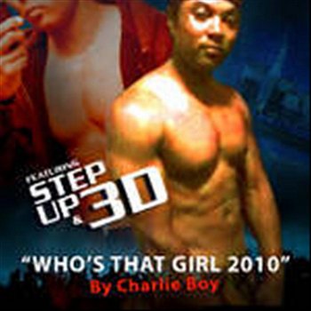 Charlie Boy feat. Step Up Montana, Club Can't Handle Me Crew & 3D Hannah Ordinary Who's That Girl 2010