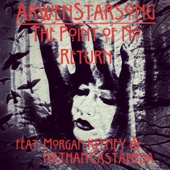 ArwenStarsong feat. Morgan Keeney & Nathan Castaneda The Point of No Return