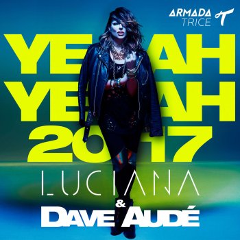 Luciana & Dave Audé Yeah Yeah 2017 (Dave Audé Extended Remix)