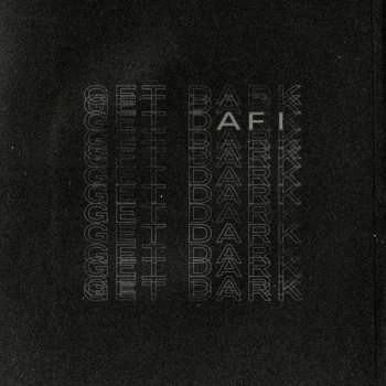 AFI Get Dark