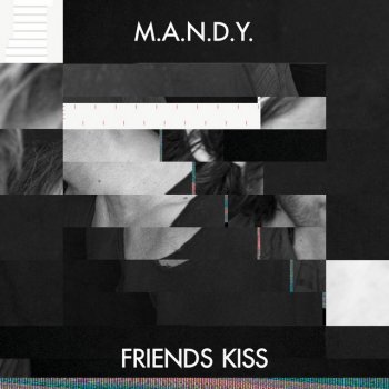 M.A.N.D.Y. Friends Kiss