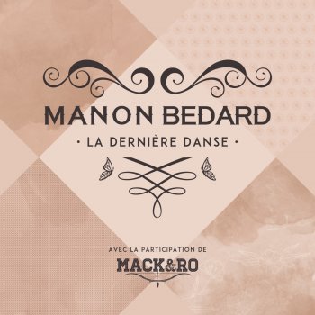 Manon Bédard feat. Mack & Ro La dernière danse - Version Radio