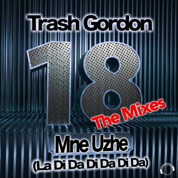 Trash Gordon 18 Mne Uzhe (La Da Di Da Di Da Da) [RainDropz! Remix Edit]