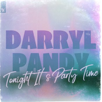 Darryl Pandy Tonight It's Party Time