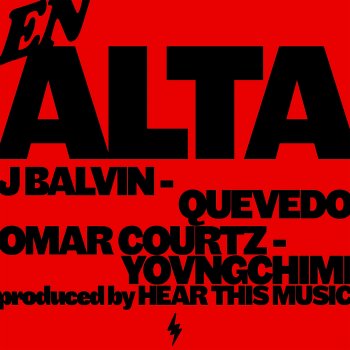 J Balvin feat. Omar Courtz, YOVNGCHIMI, Quevedo, Mambo Kingz & DJ Luian En Alta (feat. Mambo Kingz & DJ Luian)