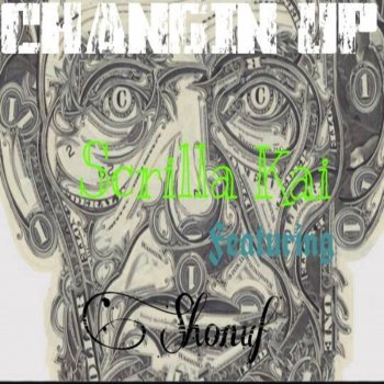 Shonuf Changin' up (feat. Scrilla Kai)