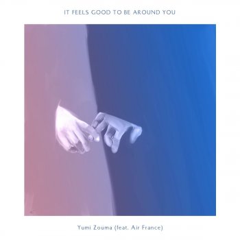 Yumi Zouma feat. Air France It Feels Good to Be Around You