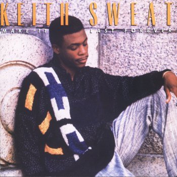 Keith Sweat Make It Last Forever (with Jacci McGhee)