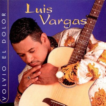 Luis Vargas Volvió El Dolor