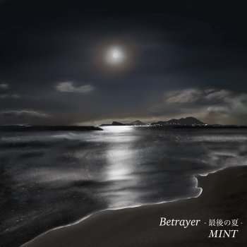 MINT Betrayer ~Last Summer~
