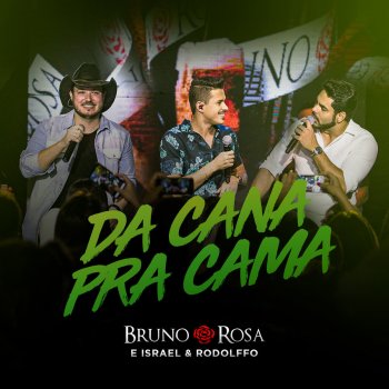 Bruno Rosa feat. Israel & Rodolffo Da Cana pra Cama - Ao Vivo