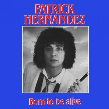 Patrick Hernandez Born To Be Alive - Single Re-Mix Version '88