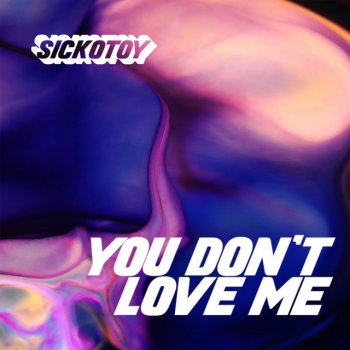 SICKOTOY feat. Roxen You Don't Love Me