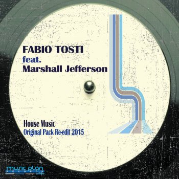 Fabio Tosti feat. Marshall Jefferson House Music - Original Mix 2015 Re-Edit