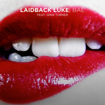 Laidback Luke feat. Gina Turner Bae (Radio Edit)