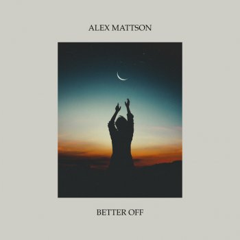 Alex Mattson Better Off