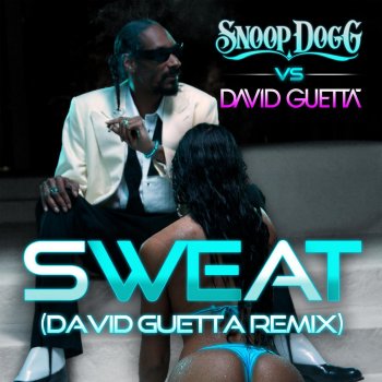 Snoop Dogg feat. David Guetta Sweat (Snoop Dogg vs. David Guetta) [Remix]