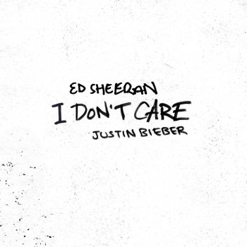 Ed Sheeran & Justin Bieber I Don't Care