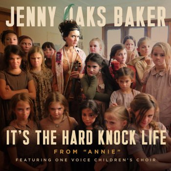 Jenny Oaks Baker feat. One Voice Children's Choir It's the Hard Knock Life (From "Annie") [feat. One Voice Children's Choir]