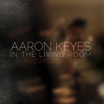 Aaron Keyes I Am Not The Same (Live)