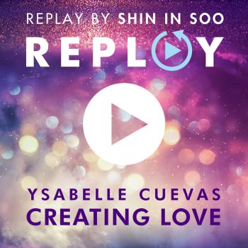 Ysabelle Cuevas INS-REPLAY, Vol. 4: Creating Love