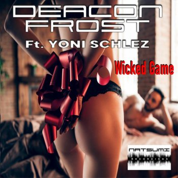 Deacon Frost Wicked game (feat. Yoni Schlez) [Radio Edit]