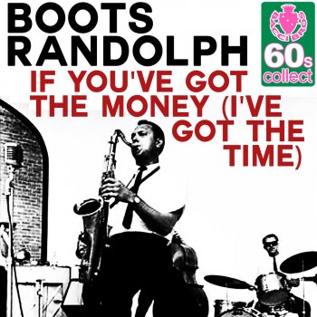 Boots Randolph If You've Got the Money (I've Got the Time) (Remastered)