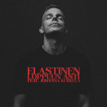 Elastinen feat. Johanna Kurkela Loppuun Asti