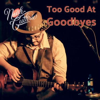 Noah Guthrie Too Good at Goodbyes