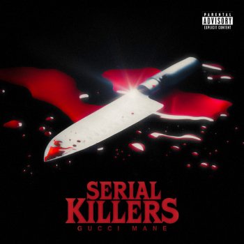 Gucci Mane Serial Killers