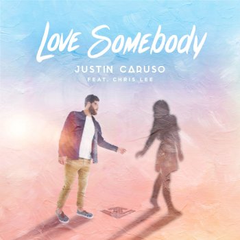 Justin Caruso feat. Chris Lee Love Somebody