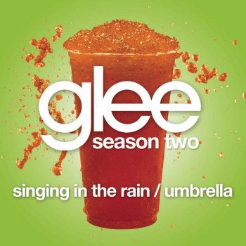 Glee Cast Singing In The Rain / Umbrella (Glee Cast Version featuring Gwyneth Paltrow)