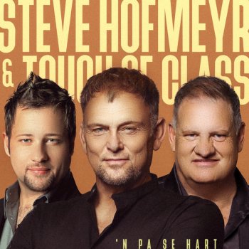 Steve Hofmeyr feat. Touch Of Class 'n Pa Se Hart