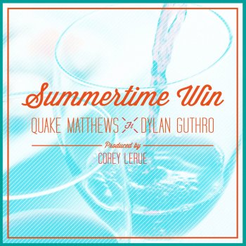 Quake Matthews feat. Dylan Guthro Summertime Win (feat. Dylan Guthro)