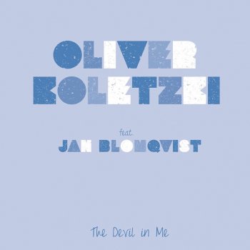 Oliver Koletzki feat. Jan Blomqvist The Devil in Me