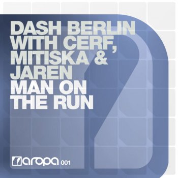 Dash Berlin feat. Cerf, Mitiska & Jaren Man On The Run - Radio Edit