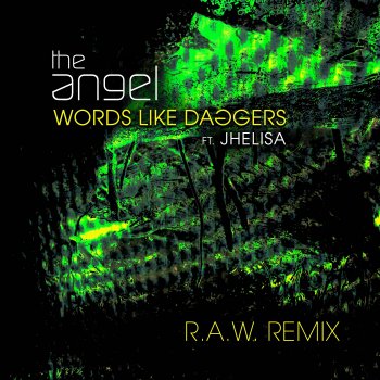 The Angel Words Like Daggers (feat. Jhelisa) [R.A.W. aka 6Blocc Remix]