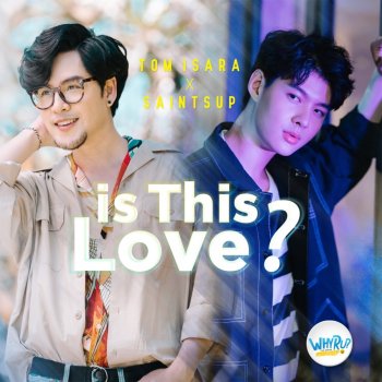 Tom Isara Is This Love? (feat. Saintsup) [From "Why R U The Series']