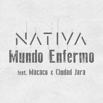 Nativa feat. Macaco & Ciudad Jara Mundo Enfermo (Versión Con Banda)