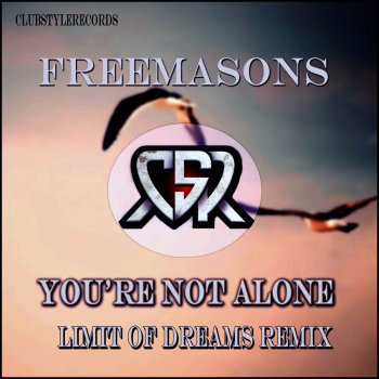 Freemasons You're Not Alone (Limit of Dreams Remix)