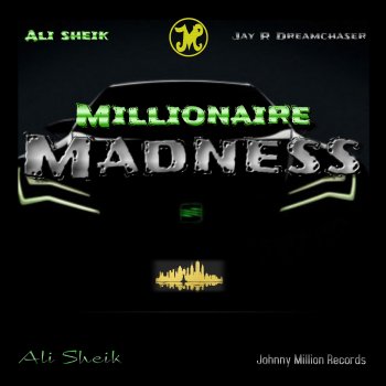 Ali Sheik feat. Jay R Dreamchaser Millionaire Madness