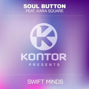 Soul Button feat. Kara Square Swift Minds - Original Mix