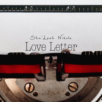 Sha'leah Nikole Love Letter