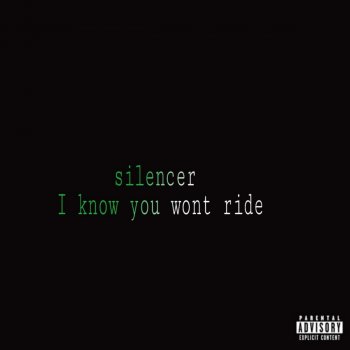 Silencer I Know You Wont Ride
