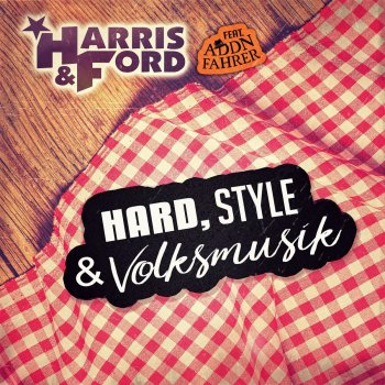Harris & Ford feat. Addnfahrer Hard, Style & Volksmusik