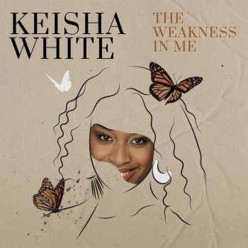 Keisha White The Weakness In Me