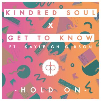 Kindred Soul feat. Get To Know & Kayleigh Gibson Hold On (feat. Kayleigh Gibson) [Radio Edit]
