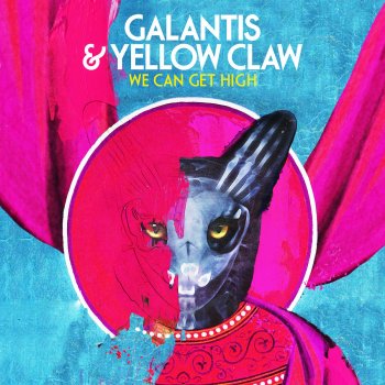 Galantis feat. Yellow Claw We Can Get High
